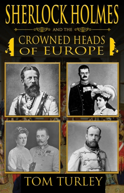 Book cover of: Sherlock Holmes and The Crowned Heads of Europe. By: Thomas A. Turley