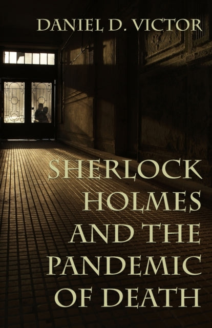 Book cover of: Sherlock Holmes and The Pandemic of Death. By: Daniel Victor