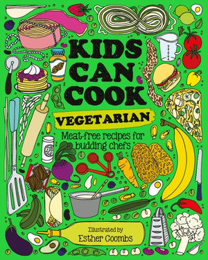 Kids Can Cook Vegetarian, Meat-free Recipes for Budding Chefs
