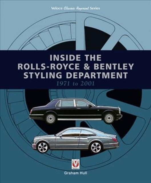 Book cover of: Inside the Rolls-Royce & Bentley Styling Department 1971 to 2001. By: Graham Hull