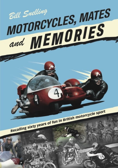 Book cover of: Motorcycles, Mates and Memories. By: Bill Snelling