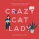 Book cover of: Crazy Cat Lady. By: Alison Davies