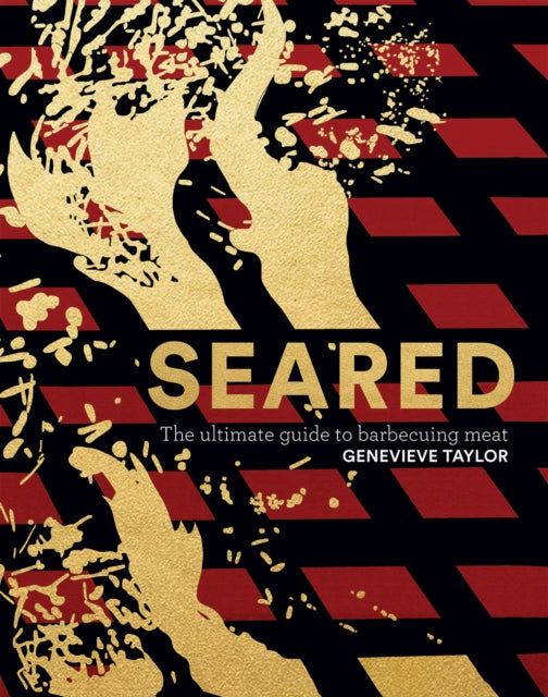 Seared, The Ultimate Guide to Barbecuing Meat 9781787137455 Genevieve Taylor