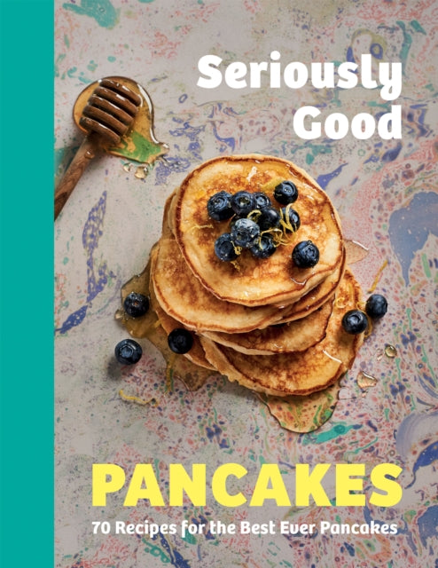 Book cover of: Seriously Good Pancakes. By: Sue Quinn