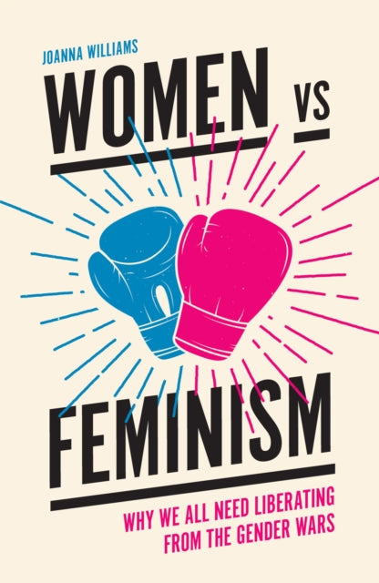 Book cover of: Women vs Feminism. By: Joanna Williams