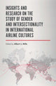 Book cover of: Insights and Research on the Study of Gender and Intersectionality in International Airline Cultures. By: Albert J. Mills
