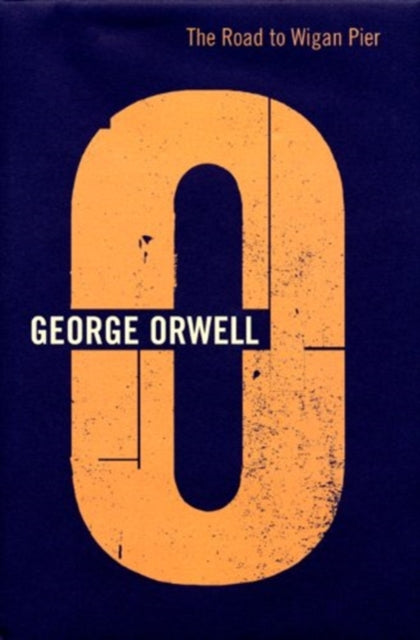 Book cover of: Road To Wigan Pier. By: George Orwell