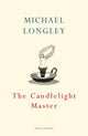 Book cover of: Candlelight Master. By: Michael Longley