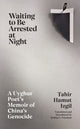 Book cover of: Waiting to Be Arrested at Night. By: Tahir Hamut Izgil