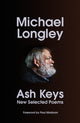 Ash Keys, New Selected Poems 9781787334847 Michael Longley