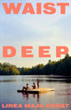 Waist Deep 9781787335646 Linea Maja Ernst