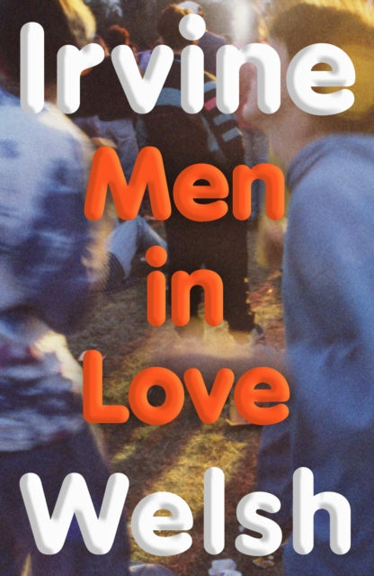 Book cover of: Men in Love. By: Irvine Welsh