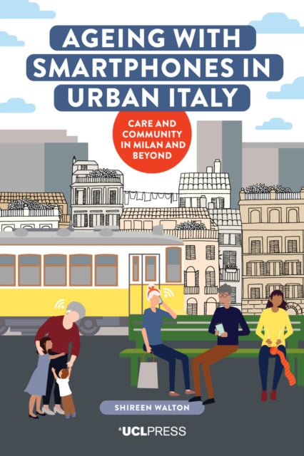 Book cover of: Ageing with Smartphones in Urban Italy. By: Shireen Marion Walton