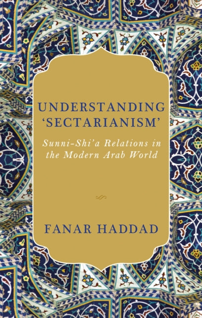 Book cover of: Understanding 'Sectarianism'. By: Fanar Haddad