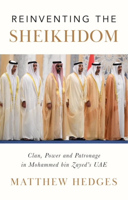 Book cover of: Reinventing the Sheikhdom. By: Matthew Hedges