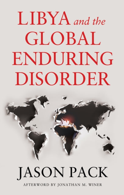 Book cover of: Libya and the Global Enduring Disorder. By: Jason Pack