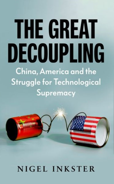 Book cover of: Great Decoupling. By: Nigel Inkster