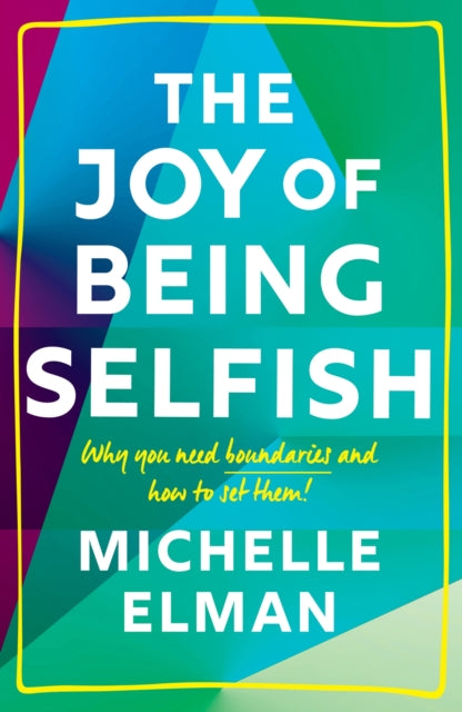 Book cover of: Joy of Being Selfish. By: Michelle Elman