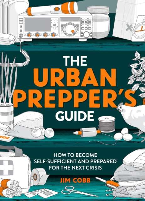 Urban Prepper's Guide, How To Become Self-Sufficient And Prepared For The Next Crisis 9781787398351 Jim Cobb