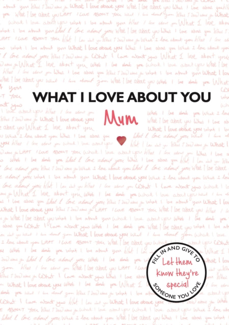 Book cover of: What I Love About You: Mum