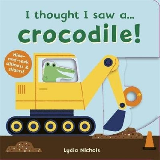 I thought I saw a... Crocodile! 9781787415737 Ruth Symons