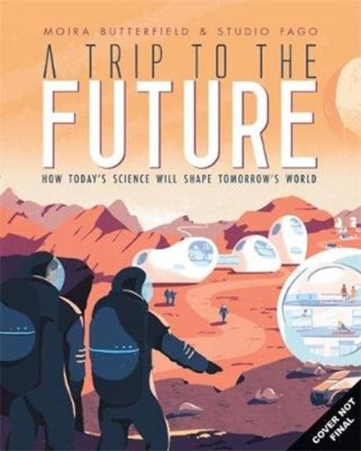Book cover of: Trip to the Future. By: Moira Butterfield