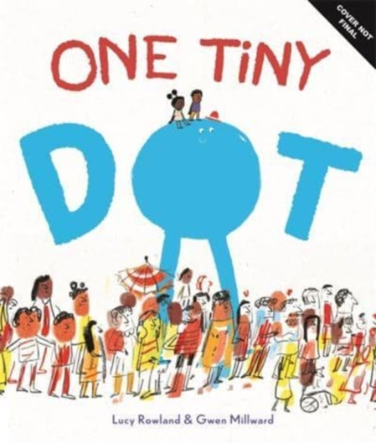 Book cover of: One Tiny Dot. By: Lucy Rowland