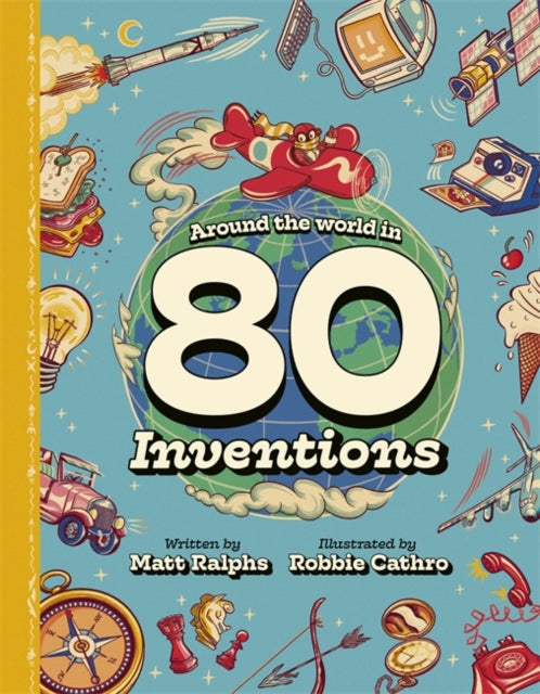 Book cover of: Around the World in 80 Inventions. By: Matt Ralphs