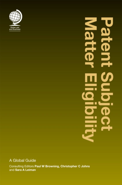 Book cover of: Patent Subject Matter Eligibility. By: Paul W. Browning