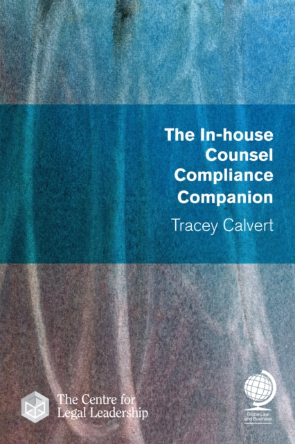 Book cover of: In-house Counsel Compliance Companion. By: Tracey Calvert