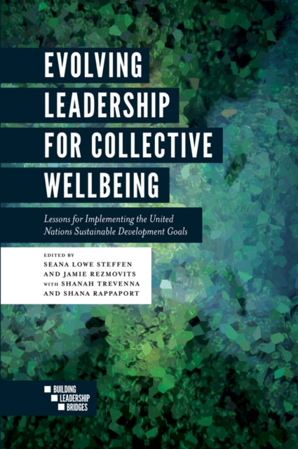 Book cover of: Evolving Leadership for Collective Wellbeing. By: Seana Lowe Steffen