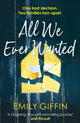 Book cover of: All We Ever Wanted. By: Emily Giffin