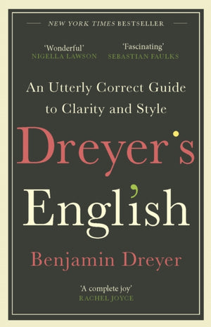 Dreyer’s English: An Utterly Correct Guide to Clarity and Style, The UK Edition