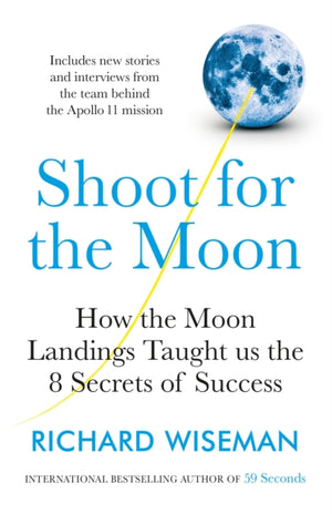 Shoot for the Moon, How the Moon Landings Taught us the 8 Secrets of Success