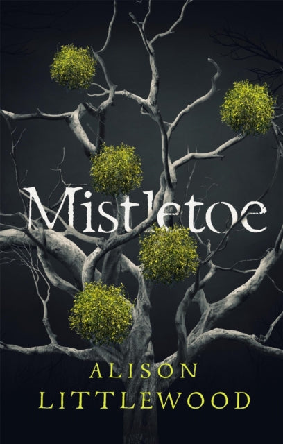 Book cover of: Mistletoe. By: Alison Littlewood