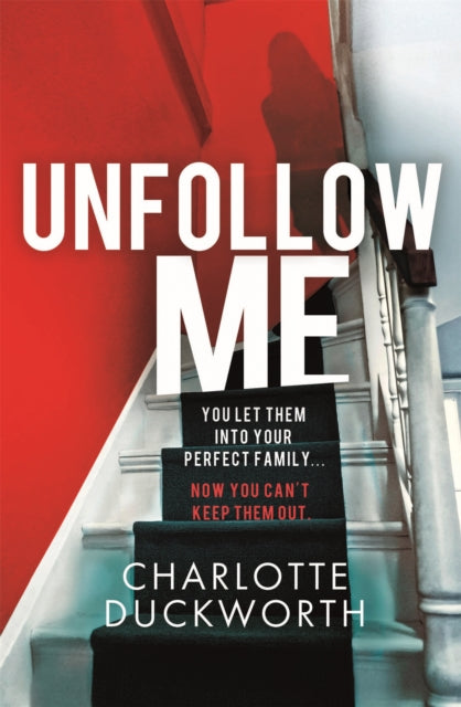 Book cover of: Unfollow Me. By: Charlotte Duckworth