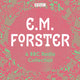 Book cover of: E. M. Forster: A BBC Radio Collection. By: Edward Morgan Forster