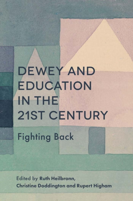 Book cover of: Dewey and Education in the 21st Century. By: Ruth Heilbronn