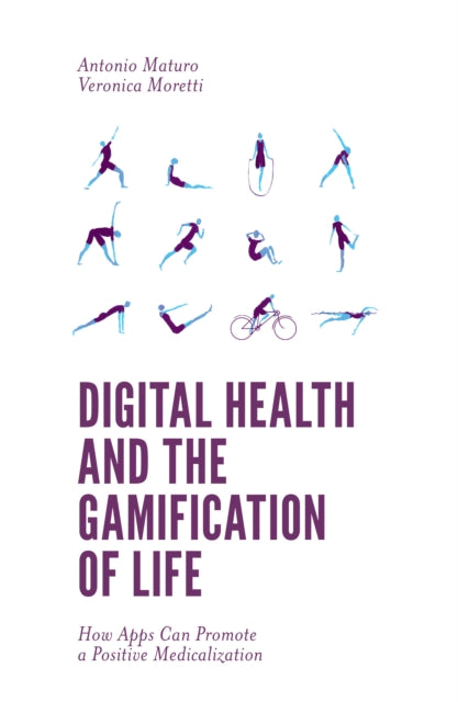 Book cover of: Digital Health and the Gamification of Life. By: Antonio Maturo