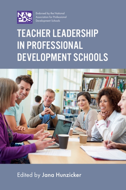 Book cover of: Teacher Leadership in Professional Development Schools. By: Jana Hunzicker