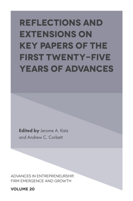 Book cover of: Reflections and Extensions on Key Papers of the First Twenty-Five Years of Advances. By: Jerome A. Katz