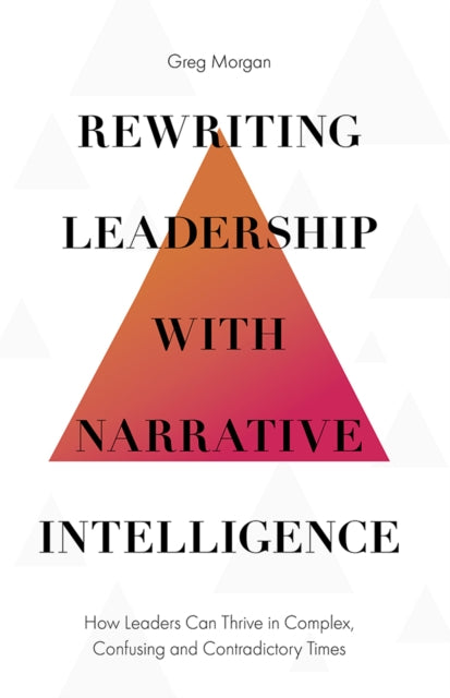 Book cover of: Rewriting Leadership with Narrative Intelligence. By: Greg Morgan