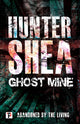 Book cover of: Ghost Mine. By: Hunter Shea
