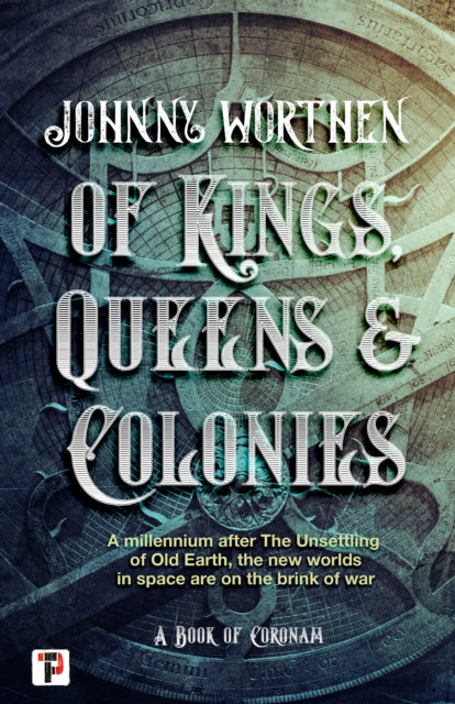 Book cover of: Of Kings, Queens and Colonies: Coronam Book I. By: Johnny Worthen