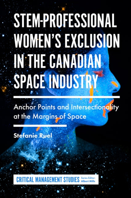 Book cover of: STEM-Professional Women's Exclusion in the Canadian Space Industry. By: Stefanie Ruel