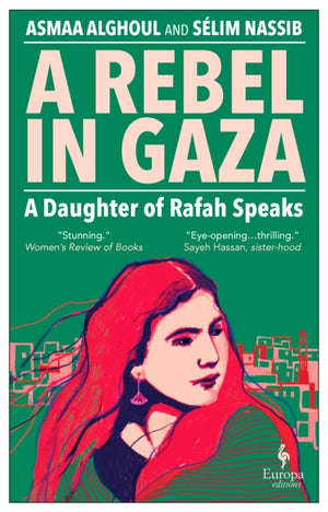 Rebel in Gaza, A Daughter of Rafah Speaks