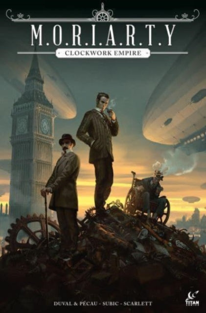 Book cover of: Moriarty: Clockwork Empire. By: Fred Duval