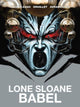 Book cover of: Lone Sloane: Babel. By: Philippe Druillet