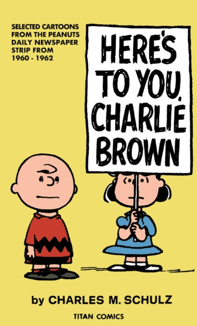 Book cover of: Peanuts: Here's to You Charlie Brown. By: Charles M. Schulz