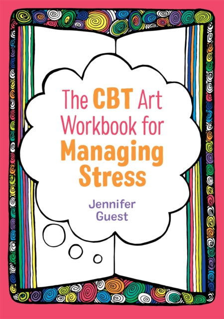 Book cover of: CBT Art Workbook for Managing Stress. By: Jennifer Guest